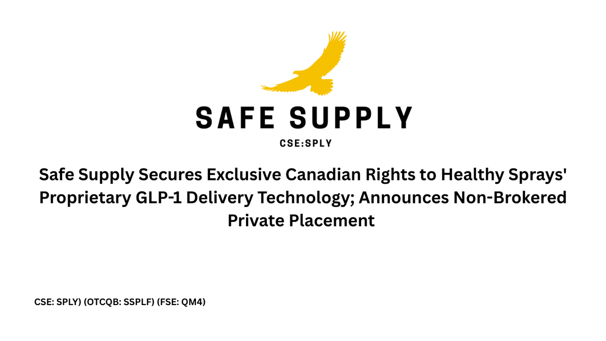 Safe Supply Secures Exclusive Canadian Rights to Healthy Sprays' Proprietary GLP-1 Delivery Technology; Announces Non-Brokered Private Placement