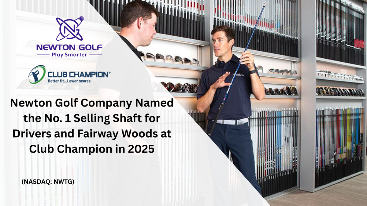 Newton Golf Company Named the No. 1 Selling Shaft for Drivers and Fairway Woods at Club Champion in 2025
