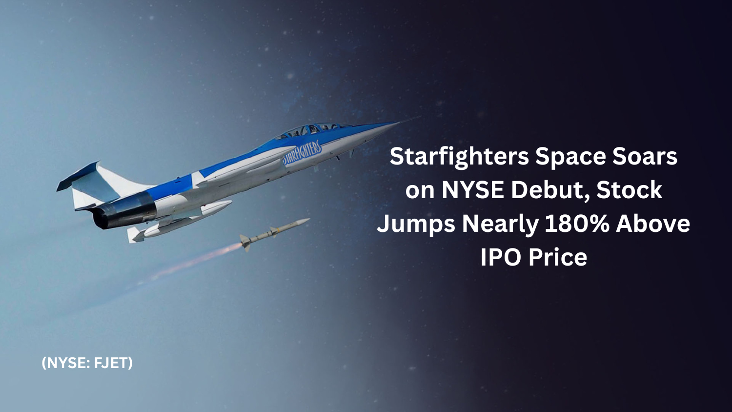 Starfighters Space Soars on NYSE Debut, Stock Jumps Nearly 180% Above IPO Price