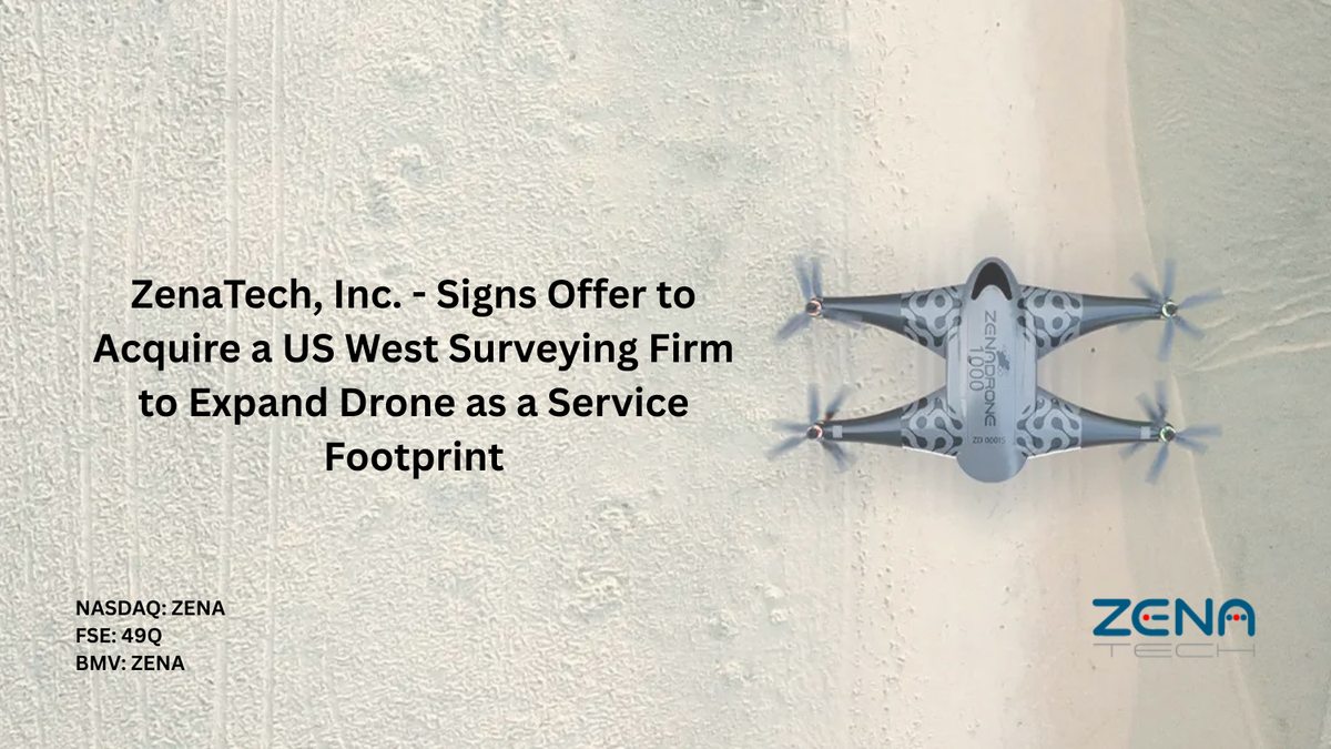 ZenaTech, Inc. - Signs Offer to Acquire a US West Surveying Firm to Expand Drone as a Service Footprint