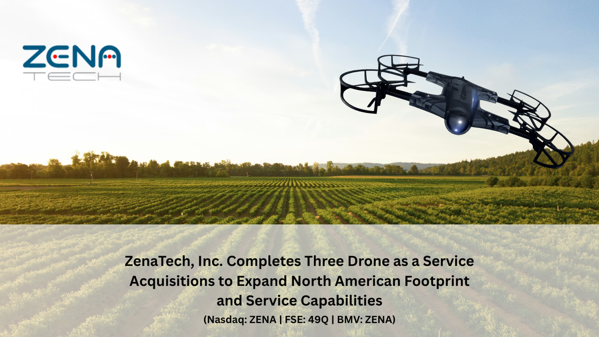 ZenaTech, Inc. Completes Three Drone as a Service Acquisitions to Expand North American Footprint and Service Capabilities