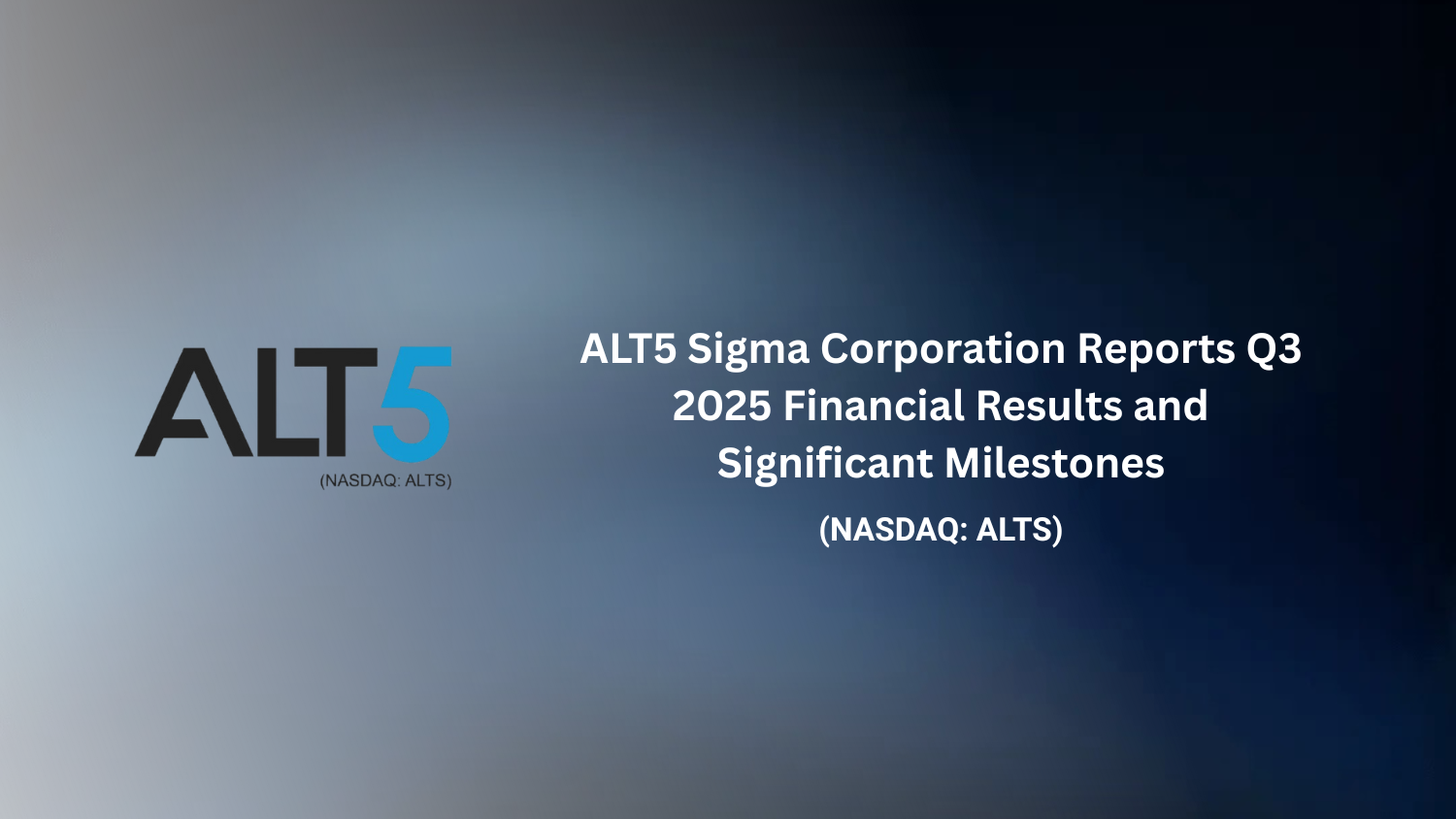 ALT5 Sigma Corporation Reports Q3 2025 Financial Results and Significant Milestones