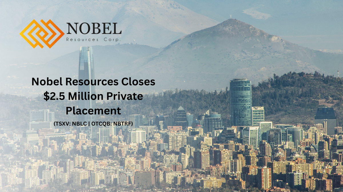 Nobel Resources Closes $2.5 Million Private Placement