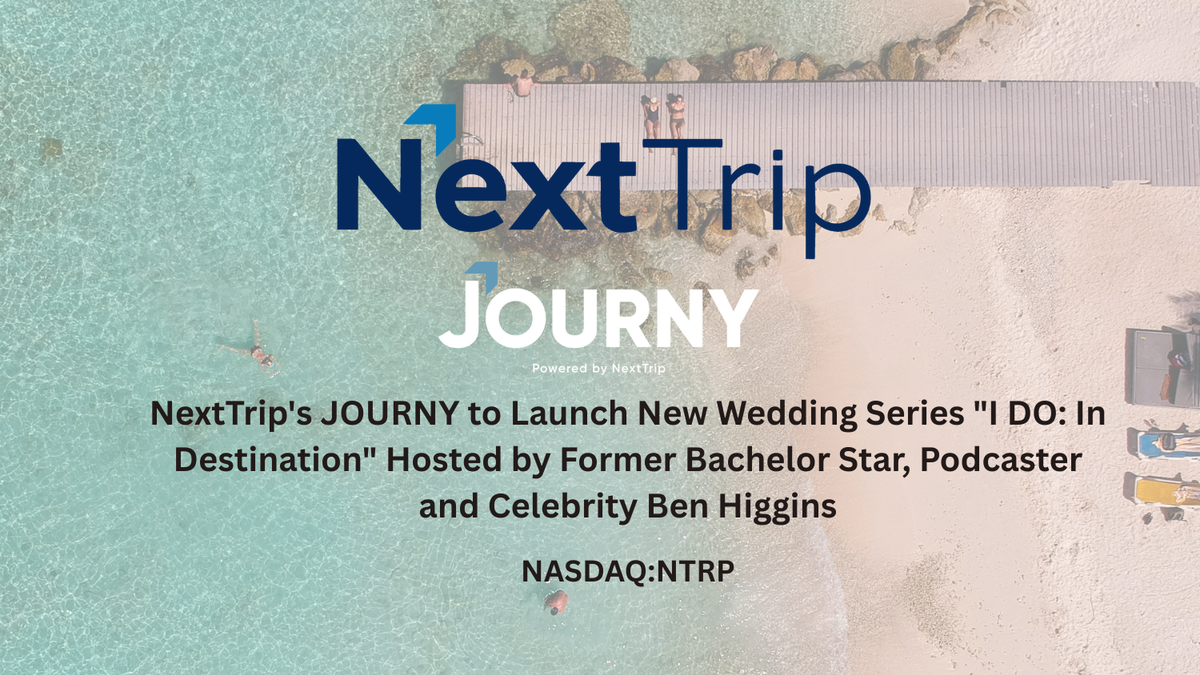 NextTrip's JOURNY to Launch New Wedding Series "I DO: In Destination" Hosted by Former Bachelor Star, Podcaster and Celebrity Ben Higgins