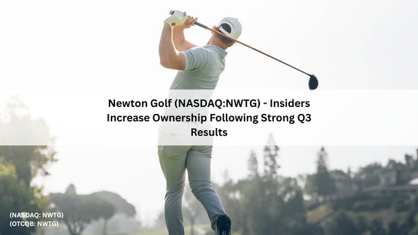 Newton Golf - Insiders Increase Ownership Following Strong Q3 Results