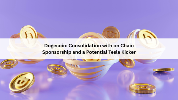 Dogecoin: Consolidation with on Chain Sponsorship and a Potential Tesla Kicker