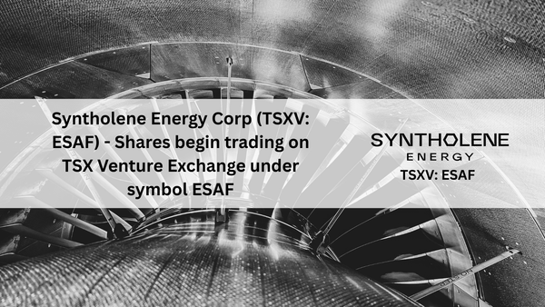 Syntholene Energy Corp (TSXV: ESAF) - Shares Begin Trading on TSX Venture Exchange Under Symbol ESAF