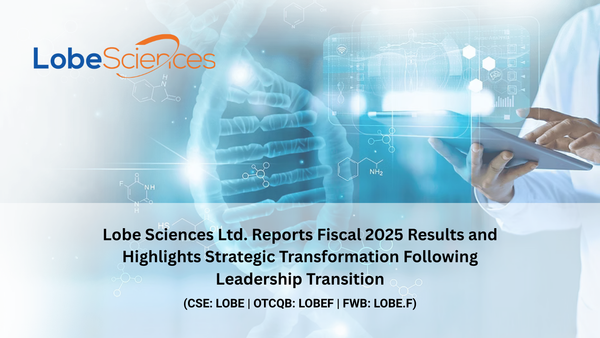 Lobe Sciences Ltd. Reports Fiscal 2025 Results and Highlights Strategic Transformation Following Leadership Transition