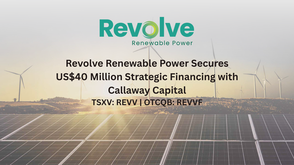 Revolve Renewable Power Secures US$40 Million Strategic Financing with Callaway Capital